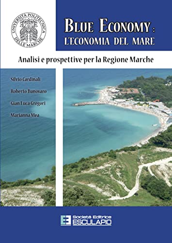 Beispielbild fr Blue Economy: l'economia del mare. Analisi e Prospettive per la Regione Marche (Italian Edition) zum Verkauf von libreriauniversitaria.it