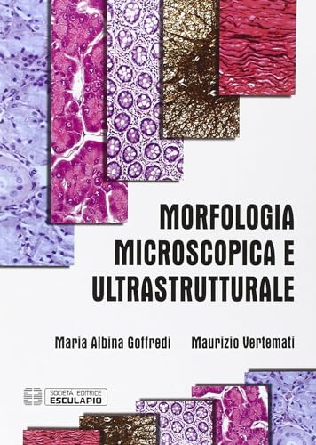 Imagen de archivo de Morfologia microscopica e ultrastrutturale. Istologia e anatomia microscopica a la venta por libreriauniversitaria.it