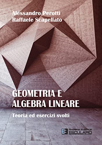 Beispielbild fr Geometria e algebra lineare. Teoria ed esercizi risolti zum Verkauf von medimops