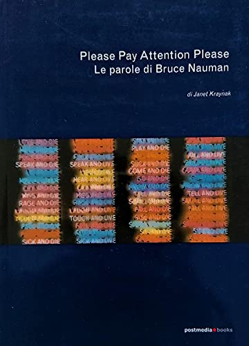 Please Pay Attention Please. Le parole di Bruce Nauman (9788874900183) by Janet Kraynak