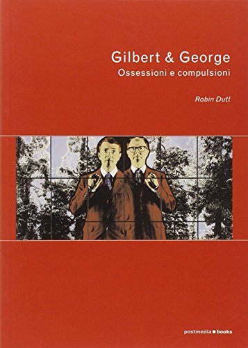 Stock image for Gilbert & George. Ossessioni e compulsioni for sale by Brook Bookstore