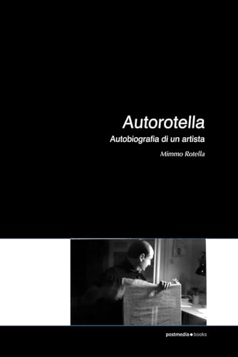 Autorotella. Autobiografia di un artista (Italian Edition) (9788874900619) by Rotella, Mimmo