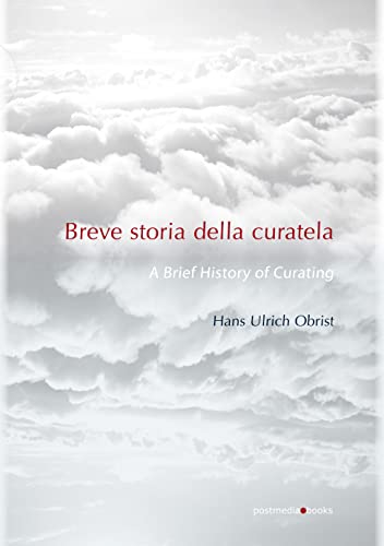 Breve storia della curatela (9788874900626) by Obrist, Hans Ulrich