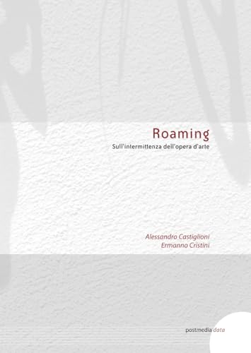 Stock image for Roaming. Sull'intermittenza dell'opera d'arte (Italian Edition) for sale by libreriauniversitaria.it