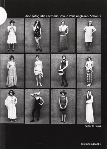 9788874901081: Arte, fotografia e femminismo in Italia negli anni Settanta. Ediz. illustrata