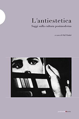Stock image for L'antiestetica: Saggi sulla cultura postmoderna (Italian Edition) for sale by Lucky's Textbooks