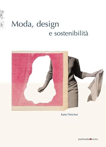 Imagen de archivo de Moda, design e sostenibilit. Ediz. illustrata a la venta por medimops