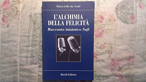 Imagen de archivo de L'alchimia della felicit. Racconto iniziatico sufi a la venta por medimops