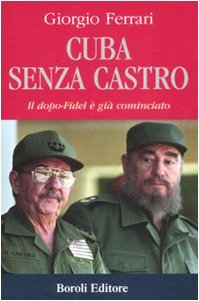 Stock image for Cuba senza Castro. Il dopo-Fidel e gi cominciato Ferrari, Giorgio for sale by Librisline