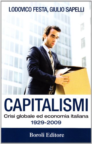 9788874932740: Capitalismi. Crisi globale ed economia italiana 1929-2009 (Storia storie memorie)