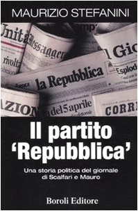 Il partito 'Repubblica'. Una storia politica del giornale di Scalfari e Mauro