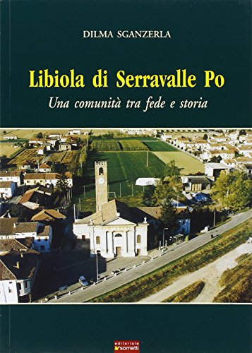 9788874950539: Libiola di Serravalle Po. Una comunit tra fede e storia