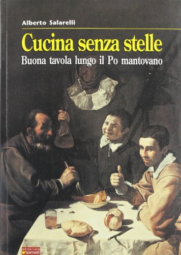 Beispielbild fr Cucina senza stelle. Buona tavola lungo il Po mantovano zum Verkauf von WorldofBooks