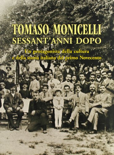 9788874952311: Tomaso Monicelli sessant'anni dopo. Un protagonista della cultura e della storia italiana del primo Novecento