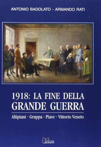 Beispielbild fr 1918. La fine della grande guerra. Altipiani, Grappa, Piave, Vittorio Veneto zum Verkauf von libreriauniversitaria.it