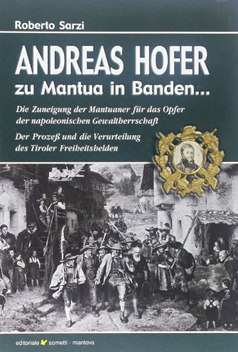 9788874953479: Andreas Hofer zu Mantua in banden...