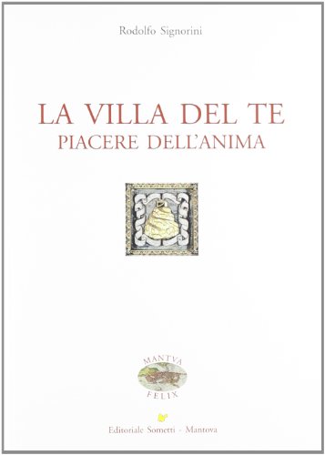 Beispielbild fr La Villa del Te. Piacere dell'anima zum Verkauf von libreriauniversitaria.it