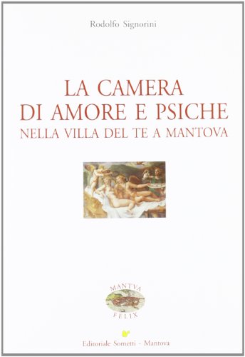 9788874954223: La camera di amore e psiche nella Villa del Te a Mantova (Mantua Felix)