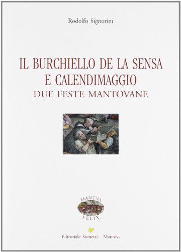 Beispielbild fr Il Burchiello de la Sensa e il Calendimaggio. Due feste mantovane zum Verkauf von libreriauniversitaria.it