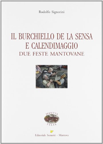 Stock image for Il Burchiello de la Sensa e il Calendimaggio. Due feste mantovane for sale by libreriauniversitaria.it