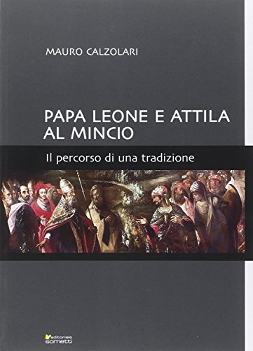 9788874954674: Papa Leone e Attila al Mincio. Il percorso di una tradizione