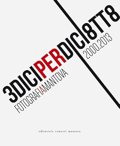 9788874954971: 13x18. Fotografi(a) Mantova. 2000-2013. Ediz. illustrata (Cataloghi d'arte)