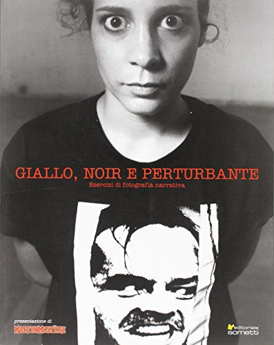 Imagen de archivo de Giallo, Noir e Perturbante. Esercizi di fotografia narrativa. a la venta por libreriauniversitaria.it