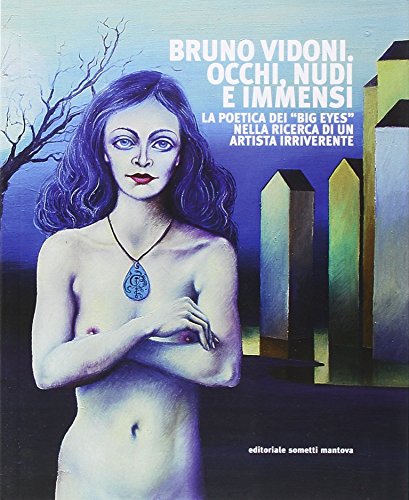 9788874955503: Bruno Vidoni. Occhi, nudi e immensi. Ediz. illustrata
