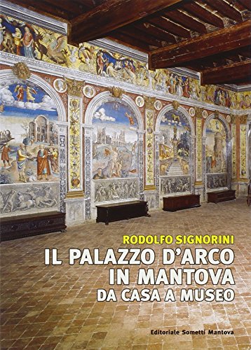 Stock image for Il palazzo D'Arco in Mantova. Da casa a museo for sale by libreriauniversitaria.it