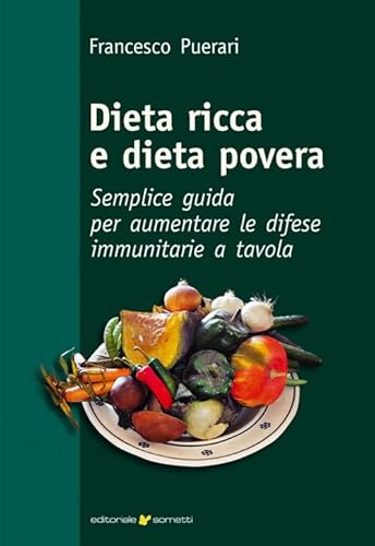 Stock image for Dieta ricca e dieta povera. Semplice guida per aumentare le difese immunitarie a tavola (ita) for sale by Brook Bookstore