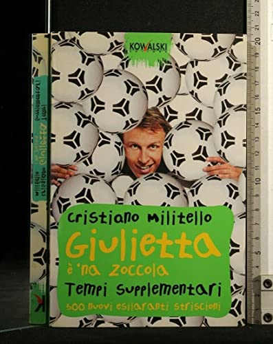Beispielbild fr Giulietta  'na zoccola. Tempi supplementari. 500 nuovi esilaranti striscioni zum Verkauf von medimops
