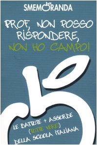 Beispielbild fr Prof, non posso rispondere, non ho campo! Le battute pi assurde (tutte vere!) della scuola italiana zum Verkauf von medimops