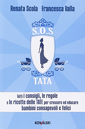 Beispielbild fr SOS Tata. Tutti i consigli, le regole e le ricette delle tate per crescere ed educare bambini consapevoli e felici zum Verkauf von medimops