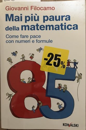 Imagen de archivo de Mai pi paura della matematica. Come far pace con numeri e formule a la venta por medimops