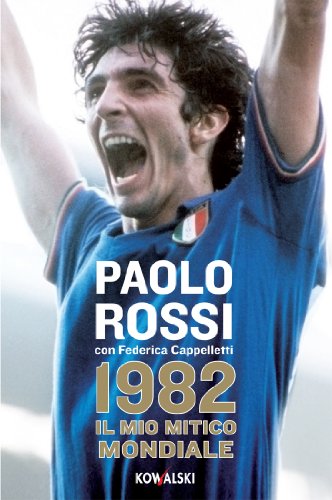 9788874968152: 1982. Il mio mitico mondiale