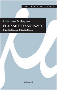 9788874977048: Flaiano e D'Annunzio. L'antitaliano e l'arcitaliano