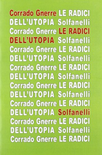 9788874977642: Le radici dell'utopia. L'incompatibilit tra utopia e giudizio cristiano (Il calamo & la ferula)