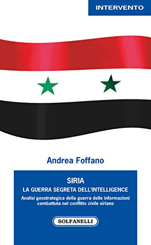 Beispielbild fr Siria. La guerra segreta dell'intelligence zum Verkauf von libreriauniversitaria.it