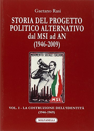 9788874979141: Storia del progetto politico alternativo dal MSI ad AN (1946-2009). La costruzione dell'identit (1946-1969) (Vol. 1)