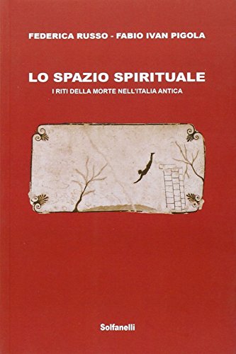 Beispielbild fr Lo spazio spirituale : i riti della morte nell'Italia antica. Archetipi 2 zum Verkauf von Antiquariaat Schot