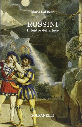 Imagen de archivo de Rossini. Il teatro della luce a la venta por libreriauniversitaria.it