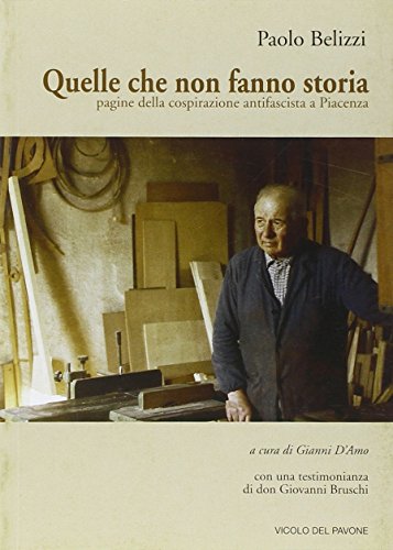 Beispielbild fr Quelle che non fanno storia. Pagine della cospirazione antifascista a Piacenza zum Verkauf von medimops