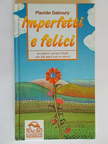 Imagen de archivo de Imperfetti e felici. Accettare i propri limiti per far pace con se stessi (Nuova saggezza) a la venta por medimops