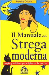 9788875072728: Il manuale della strega moderna. Magia quotidiana per migliorare la tua vita