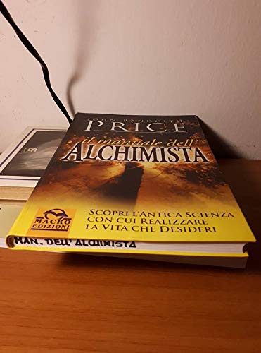 9788875073688: Il manuale dell'alchimista. Scopri l'antica scienza con cui realizzare la vita che desideri (Nuova saggezza)