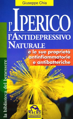 9788875075903: L'iperico. L'antidepressivo naturale e le sue propriet antinfiammatorie e antibatteriche (La biblioteca del benessere)