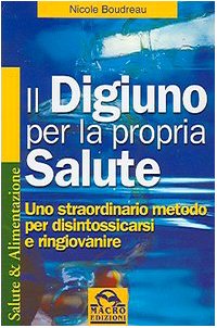 Stock image for Il digiuno per la propria salute. Uno straordinario metodo per disintossicarsi e ringiovanire for sale by medimops