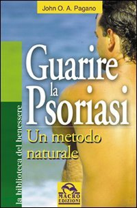 Beispielbild fr Guarire la psoriasi. Un metodo naturale zum Verkauf von medimops