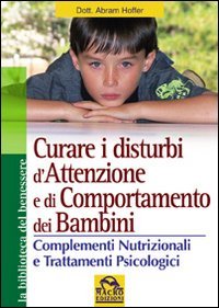 Imagen de archivo de Curare i disturbi dell'attenzione e di comportamento dei bambini. Complementi nutrizionali e trattamenti psiclogici a la venta por medimops