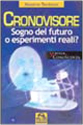 Cronovisore Sogno del futuro o esperimenti reali? - Massimo Teodorani